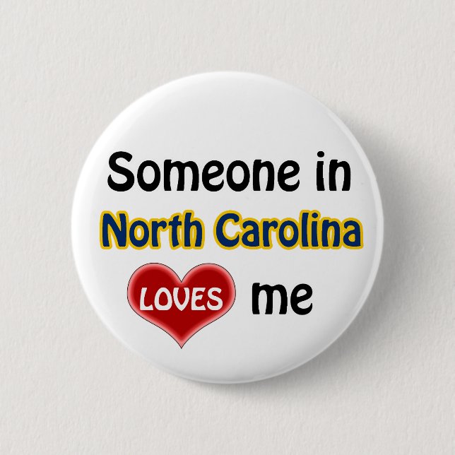 Someone in North Carolina loves me Button (Front)