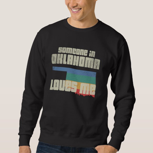 Someone In Oklahoma Loves Me Retro Land Map State Sweatshirt (Front)