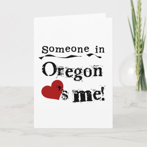 Someone In Oregon Loves Me Card