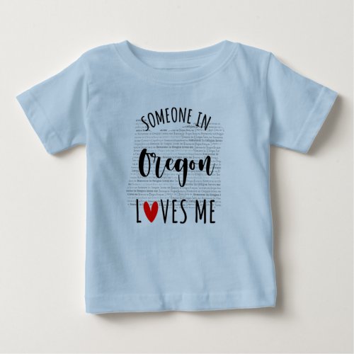 Someone In Oregon Loves Me Map Baby T shirt