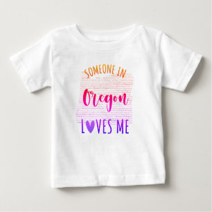 Someone In Oregon Loves Me Map Baby T shirt