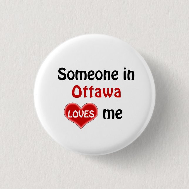 Someone in Ottawa Loves Me Button (Front)
