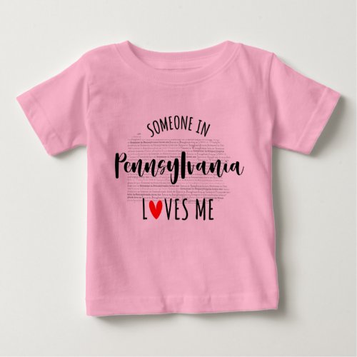 Someone In Pennsylvania Loves Me Map Baby T shirt