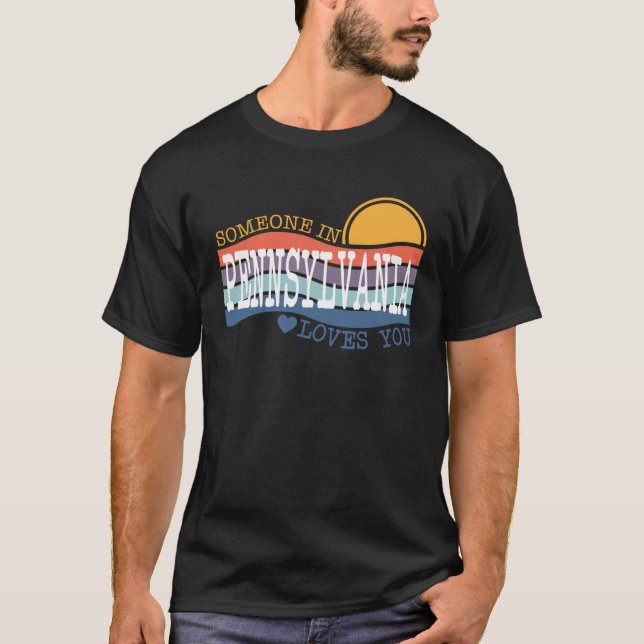 Someone in Pennsylvania Loves you T-Shirt (Front)