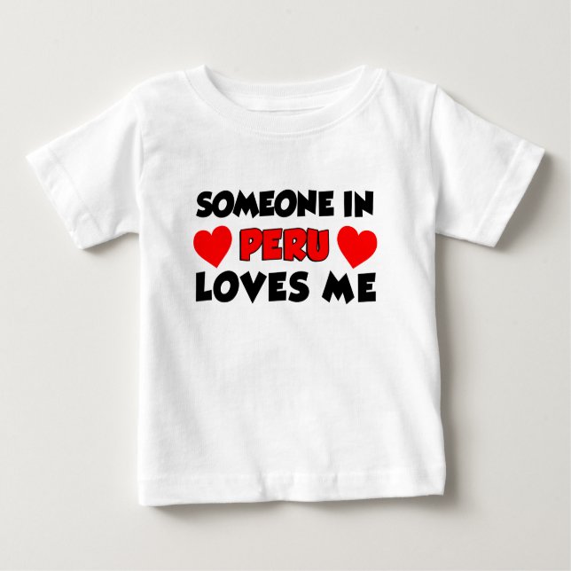 Someone In Peru Loves Me Baby T-Shirt (Front)