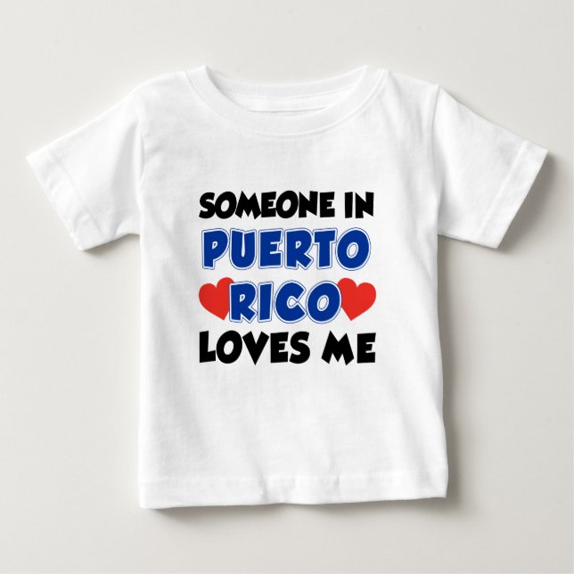 Someone In Puerto Rico Loves Me Baby T-Shirt (Front)