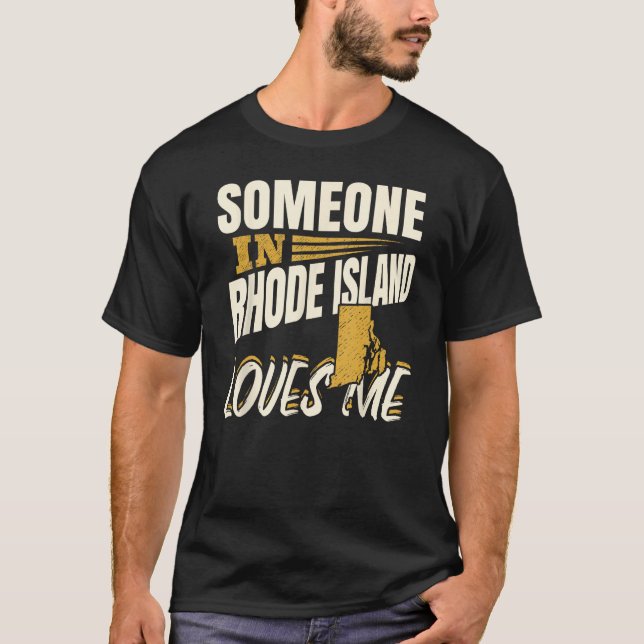 Someone In Rhode Island Loves Me T-Shirt (Front)