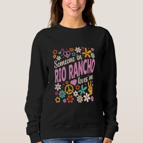 Someone In Rio Rancho Loves Me Sweatshirt