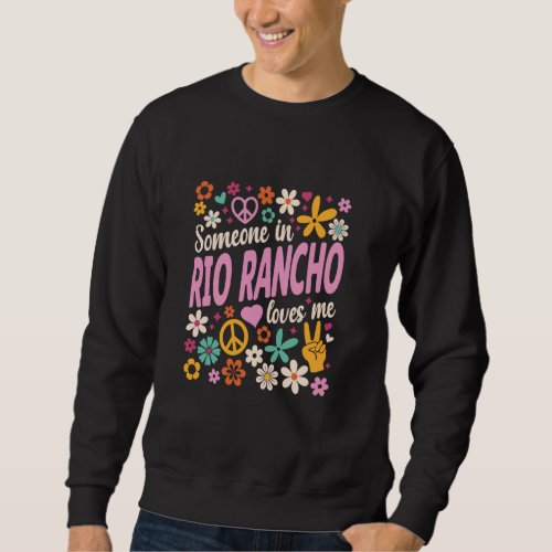 Someone In Rio Rancho Loves Me Sweatshirt