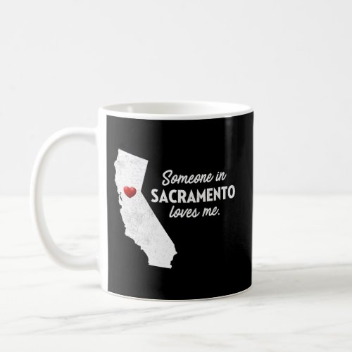 Someone In Sacramento Loves Me California Coffee Mug