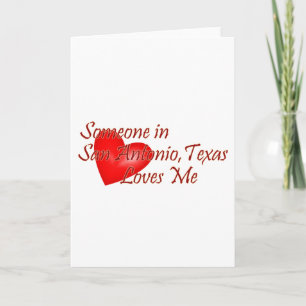 Someone in San Antonio Texas Loves Me Card