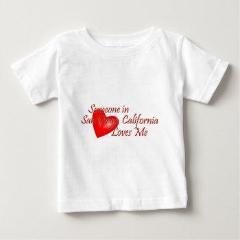 Someone In San Diego Loves Me Baby T-shirt by Brookelorren at Zazzle
