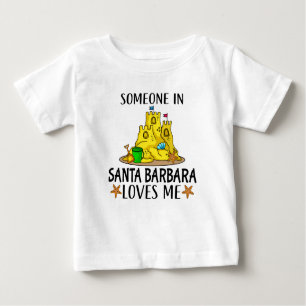 Someone in Santa Barbara Loves Me Baby T-Shirt