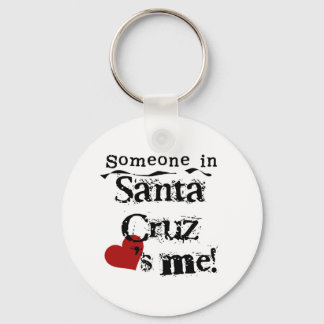 Someone in Santa Cruz Keychain