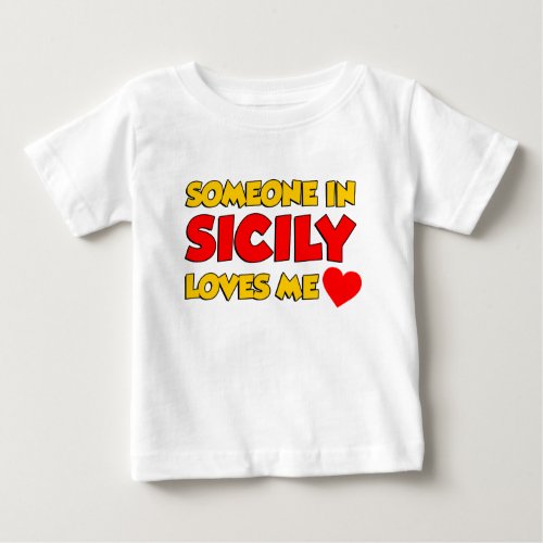 Someone In Sicily Loves Me Baby T_Shirt