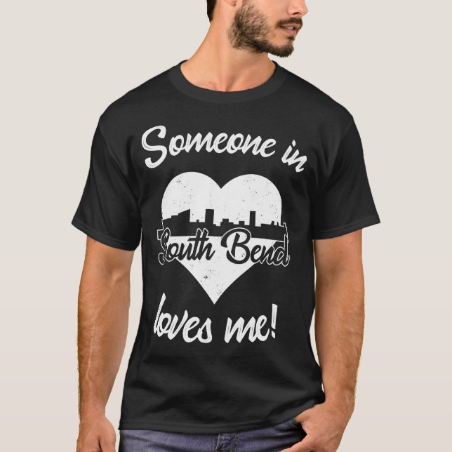 Someone In South Bend Indiana Loves Me Heart T-Shirt (Front)
