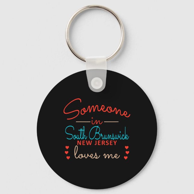 Someone In South Brunswick New Jersey Loves Me  Keychain (Front)