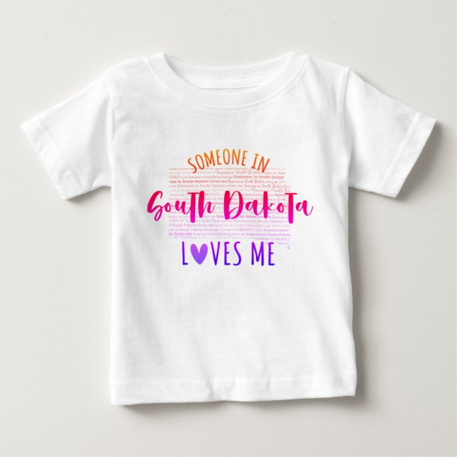 Someone In South Dakota Loves Me Baby T shirt (Front)