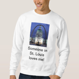 Someone In St. Louis Loves Me Sweatshirt