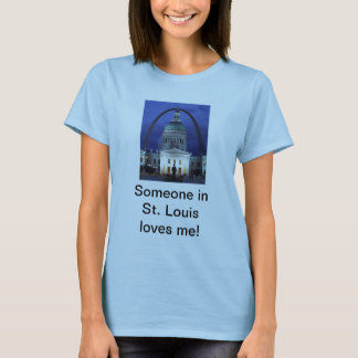 Someone In St. Louis Loves Me T-Shirt