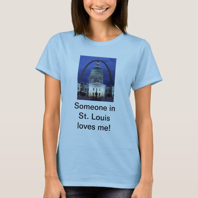 Someone In St. Louis Loves Me T-Shirt (Front)