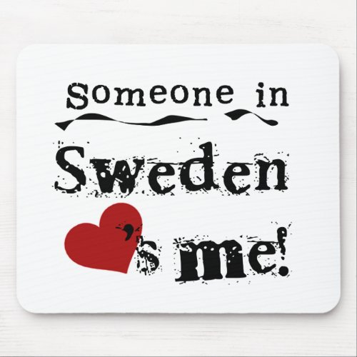 Someone In Sweden Loves Me Mouse Pad