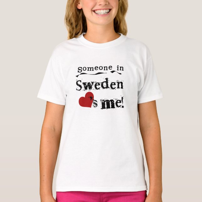 Someone In Sweden Loves Me T-Shirt (Front)