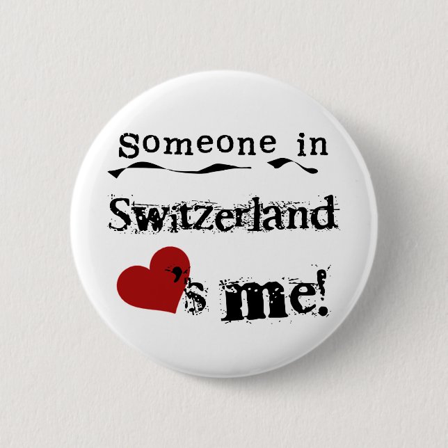 Someone In Switzerland Loves Me Button (Front)