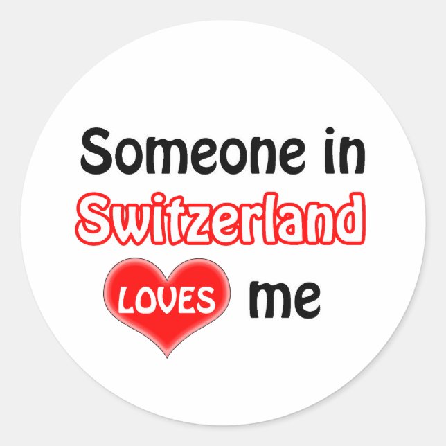 Someone in Switzerland loves me Classic Round Sticker (Front)
