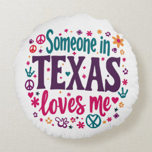 Someone in Texas Love Me - Retro Texas Hippie Art Round Pillow