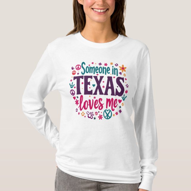 Someone in Texas Love Me - Retro Texas Hippie Art T-Shirt (Front)