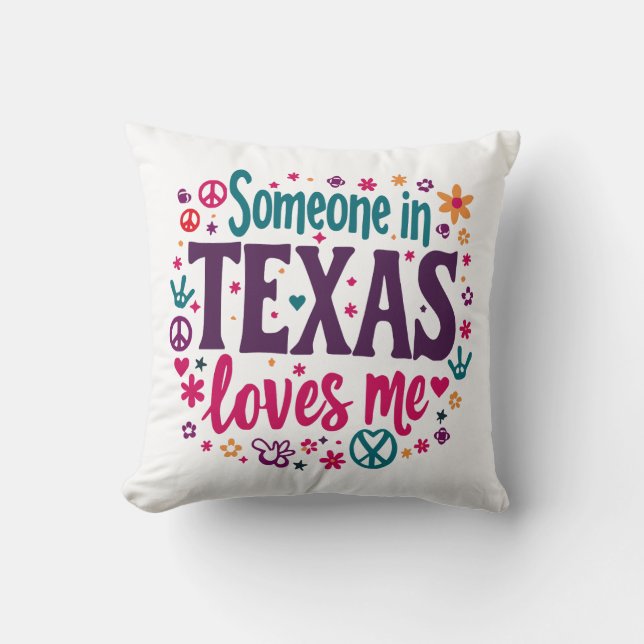 Someone in Texas Love Me - Retro Texas Hippie Art Throw Pillow (Front)