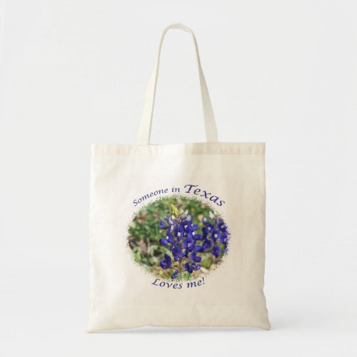 Someone in Texas Loves Me Bluebonnet Tote Bag