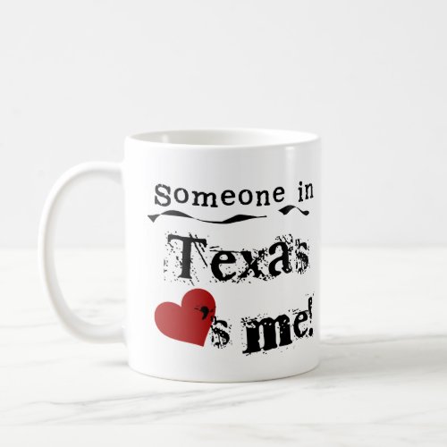 Someone In Texas Loves Me Coffee Mug