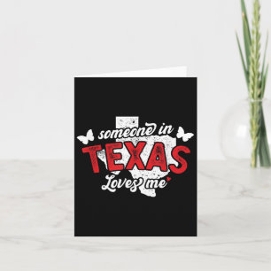 Someone In Texas Loves Me For Long Distance Relati Card