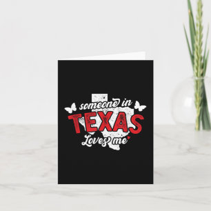 Someone In Texas Loves Me For Long Distance Relati Card
