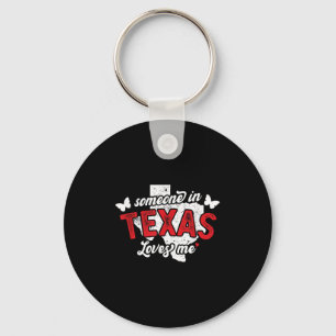 Someone In Texas Loves Me For Long Distance Relati Keychain