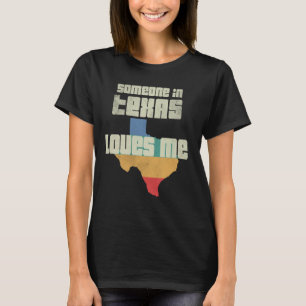 Someone In Texas Loves Me Retro Land Map State T-Shirt