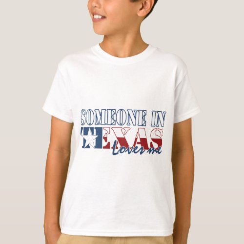 Someone in Texas Loves Me T_Shirt