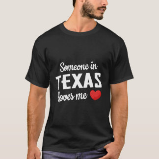 Someone In Texas Loves Me T-Shirt