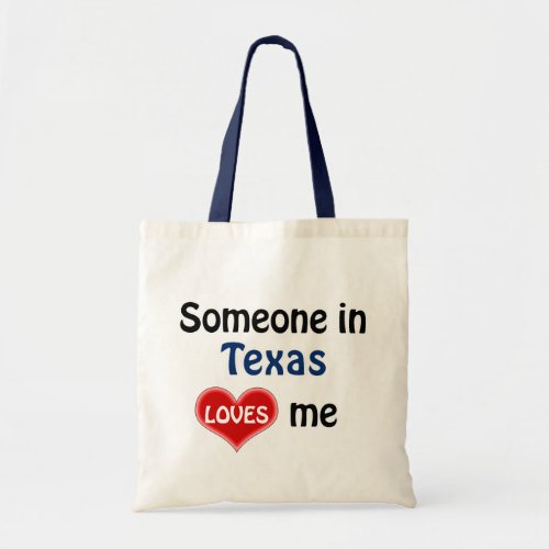 Someone in Texas loves me Tote Bag