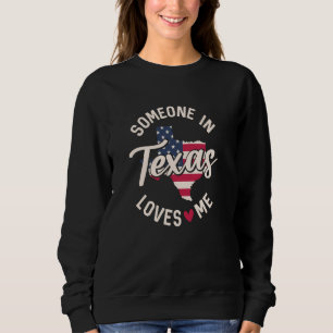 Someone In Texas Loves Me USA Flag States of Ameri Sweatshirt