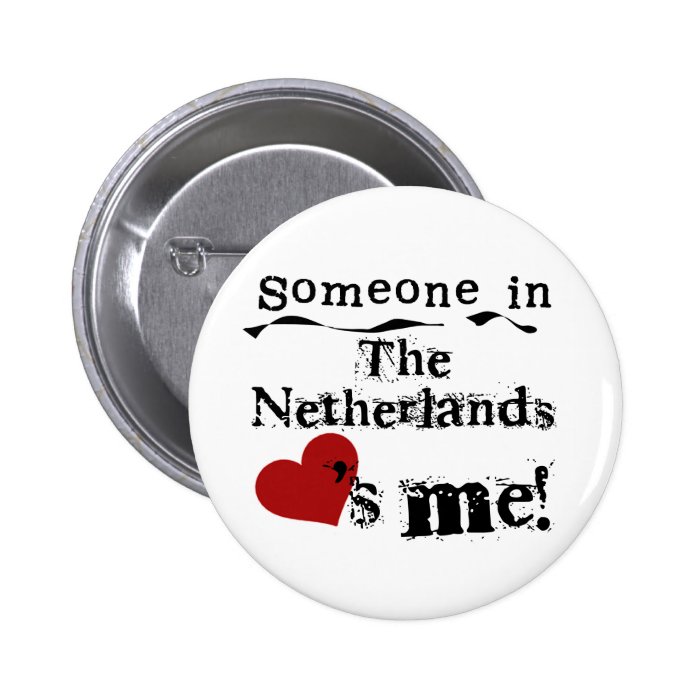 Someone In The Netherlands Loves Me Pinback Button