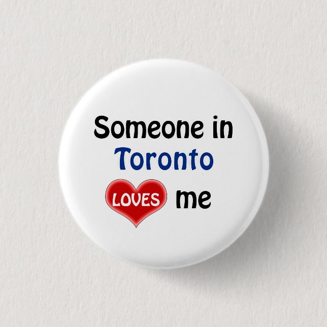 Someone in Toronto loves me Button (Front)