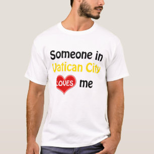 Someone in Vatican City loves me T-Shirt