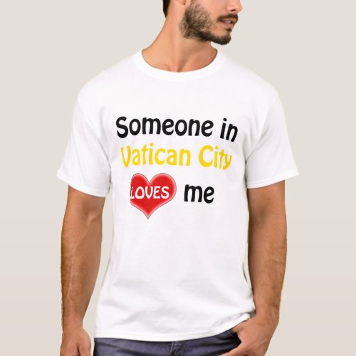 Someone in Vatican City loves me T_Shirt