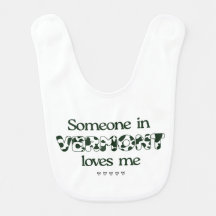 Someone in Vermont Loves Me - Baby Bib