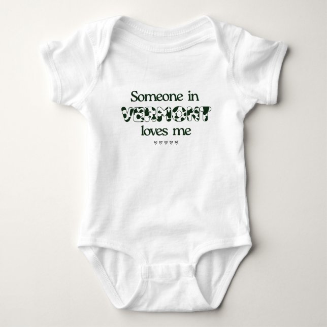 "Someone in Vermont Loves Me"  Baby Bodysuit (Front)