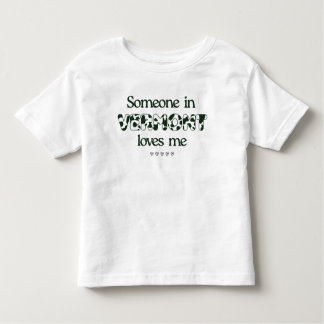 "Someone in Vermont Loves Me" Toddler T-Shirt