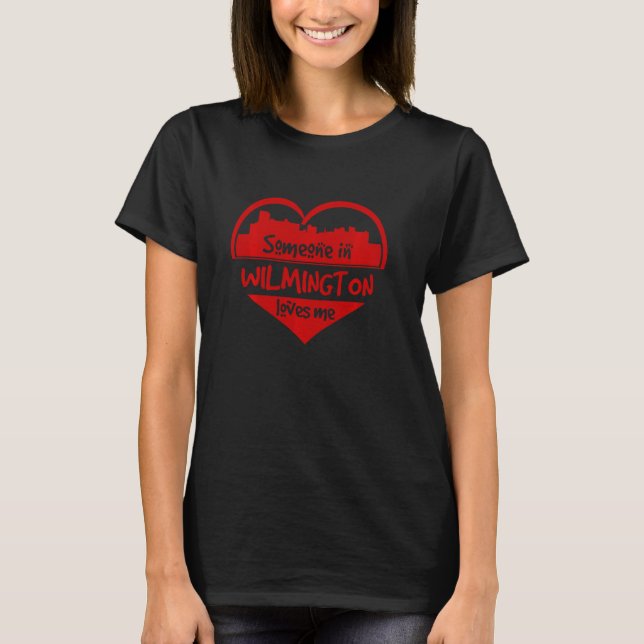 Someone In Wilmington Loves Me Wilmington Nc Skyli T-Shirt (Front)
